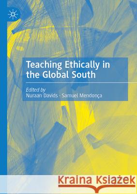 Teaching and Ethics in the Global South Nuraan Davids Samuel Mendon?a 9783032155672 Palgrave MacMillan - książka
