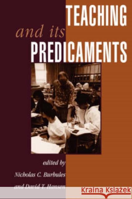 Teaching And Its Predicaments Nicholas C. Burbules David T. Hansen 9780813328645 Westview Press - książka