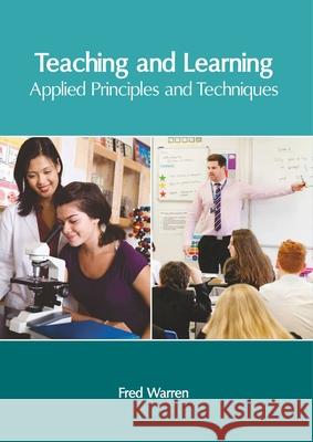 Teaching and Learning: Applied Principles and Techniques Fred Warren 9781632408174 Clanrye International - książka