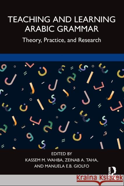 Teaching and Learning Arabic Grammar: Theory, Practice, and Research Taha, Zeinab A. 9780367472214 Taylor & Francis Ltd - książka