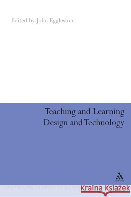 Teaching and Learning Design and Technology: A Guide to Recent Research and Its Applications Eggleston, John 9780826477392  - książka