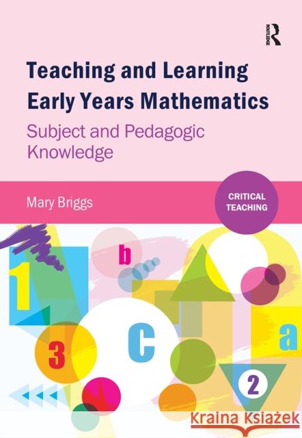 Teaching and Learning Early Years Mathematics: Subject and Pedagogic Knowledge Mary Briggs 9781041057291 Routledge - książka