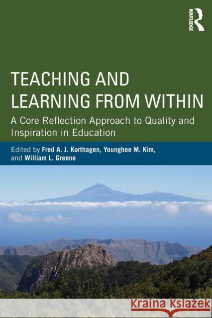 Teaching and Learning from Within: A Core Reflection Approach to Quality and Inspiration in Education Korthagen, Fred A. J. 9780415522489  - książka