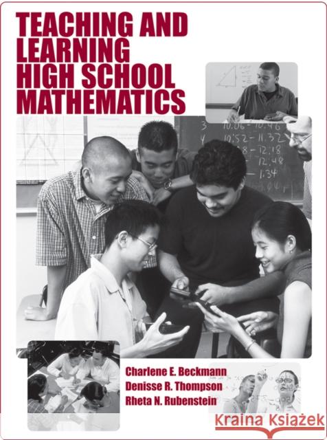 Teaching and Learning High School Mathematics Charlene E. Beckmann Denisse Rubilee Thompson Rheta N. Rubenstein 9780470454503 John Wiley & Sons - książka