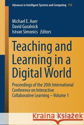 Teaching and Learning in a Digital World: Proceedings of the 20th International Conference on Interactive Collaborative Learning - Volume 1 Auer, Michael E. 9783319732091 Springer - książka