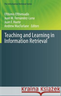 Teaching and Learning in Information Retrieval Efthimis Efthimiadis Juan Fer Juan Huete 9783642225109 Springer - książka