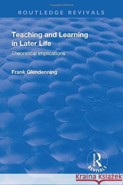 Teaching and Learning in Later Life: Theoretical Implications  9781138721890  - książka