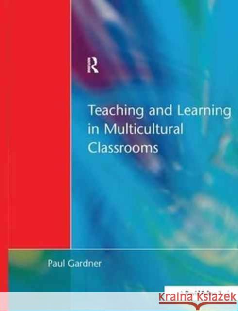 Teaching and Learning in Multicultural Classroom Paul Gardner   9781138163935 CRC Press - książka