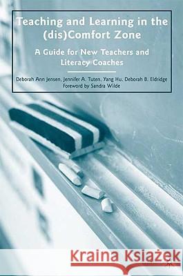 Teaching and Learning in the (dis)Comfort Zone: A Guide for New Teachers and Literacy Coaches Jensen, D. 9780230617698 Palgrave MacMillan - książka