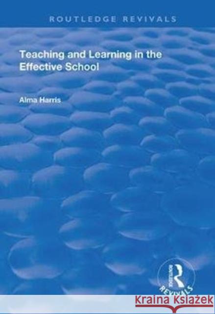 Teaching and Learning in the Effective School Alma Harris 9780367027377 Routledge - książka