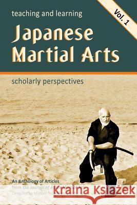 Teaching and Learning Japanese Martial Arts Vol. 1: Scholarly Perspectives John Donohu Karl Frida Sally Harrison-Peppe 9781544223339 Createspace Independent Publishing Platform - książka