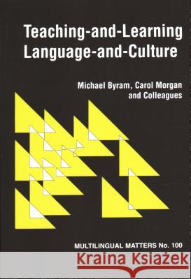 Teaching and Learning Language and Culture Byram, Michael|||Morgan, Carol 9781853592119 Multilingual Matters - książka