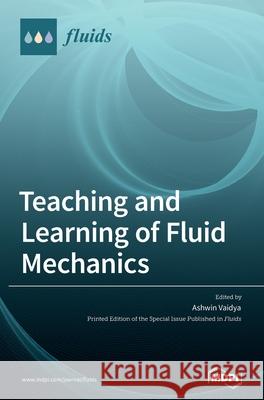 Teaching and Learning of Fluid Mechanics Ashwin Vaidya 9783039364435 Mdpi AG - książka