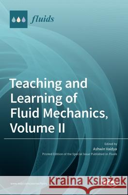 Teaching and Learning of Fluid Mechanics, Volume II Ashwin Vaidya 9783036519982 Mdpi AG - książka