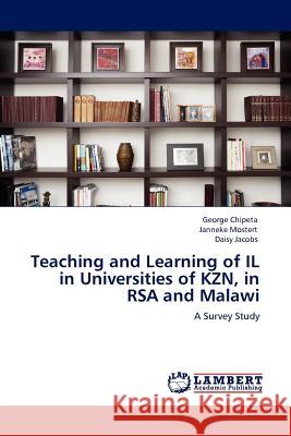 Teaching and Learning of Il in Universities of Kzn, in Rsa and Malawi George Chipeta, Janneke Mostert, Daisy Jacobs 9783845408200 LAP Lambert Academic Publishing - książka