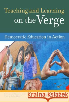 Teaching and Learning on the Verge: Democratic Education in Action Shanti Elliott 9780807756423 Teachers College Press - książka