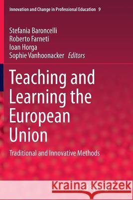 Teaching and Learning the European Union: Traditional and Innovative Methods Baroncelli, Stefania 9789401778749 Springer - książka