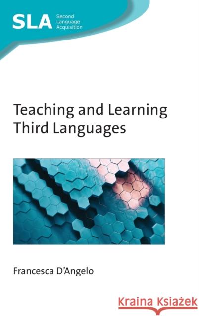 Teaching and Learning Third Languages Francesca D'Angelo 9781800413078 Multilingual Matters - książka