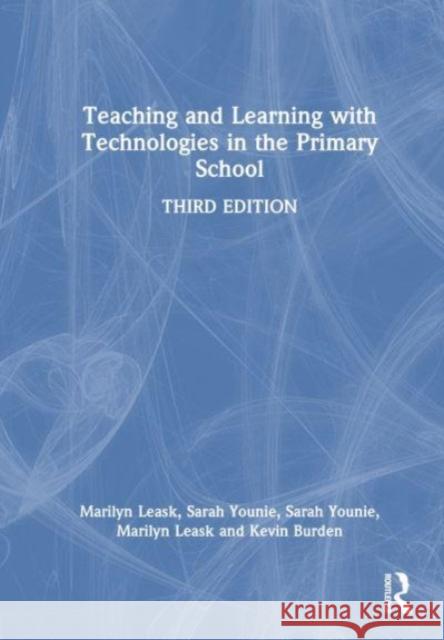 Teaching and Learning with Technologies in the Primary School Sarah (DeMontfort University, UK De Montfort University, Leicester, UK De Montfort University, Leicester, UK) Younie 9781032528823 Taylor & Francis Ltd - książka