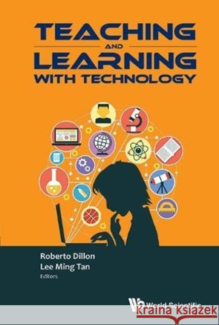 Teaching and Learning with Technology - Proceedings of the 2015 Global Conference (Ctlt) Roberto Dillon Lee Ming Tan 9789814733588 World Scientific Publishing Company - książka