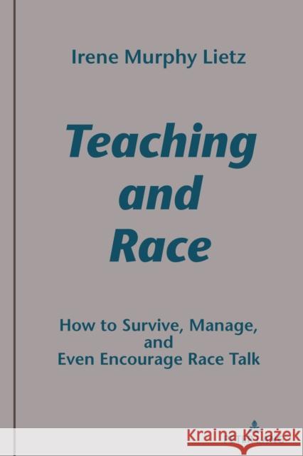 Teaching and Race: How to Survive, Manage, and Even Encourage Race Talk Horning, Alice S. 9781433171901 Peter Lang Inc., International Academic Publi - książka