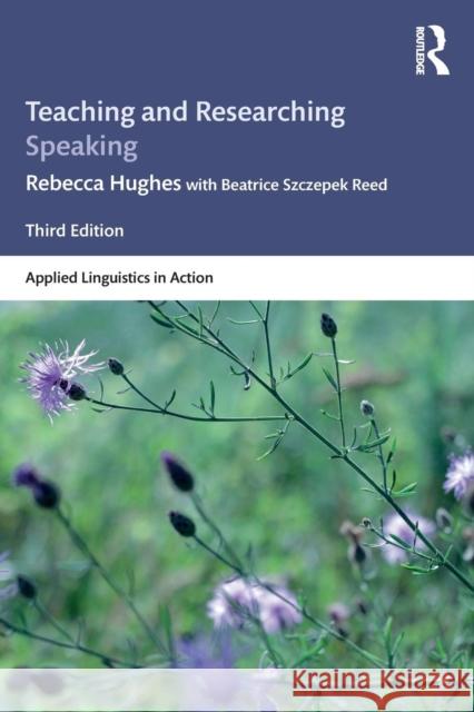 Teaching and Researching Speaking Rebecca Hughes Beatrice Szczepek Reed 9781138911758 Routledge - książka