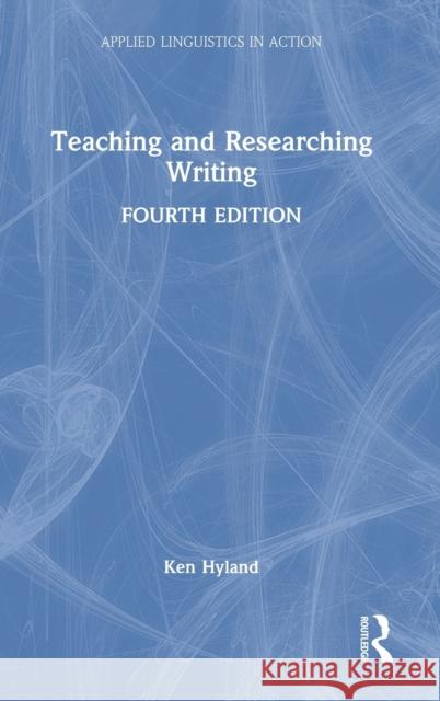 Teaching and Researching Writing Ken Hyland 9781032055770 Routledge - książka
