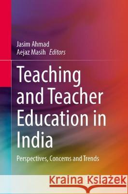 Teaching and Teacher Education in India  9789819949847 Springer Nature Singapore - książka