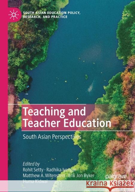 Teaching and Teacher Education: South Asian Perspectives Rohit Setty Radhika Iyengar Matthew A. Witenstein 9783030268817 Palgrave MacMillan - książka