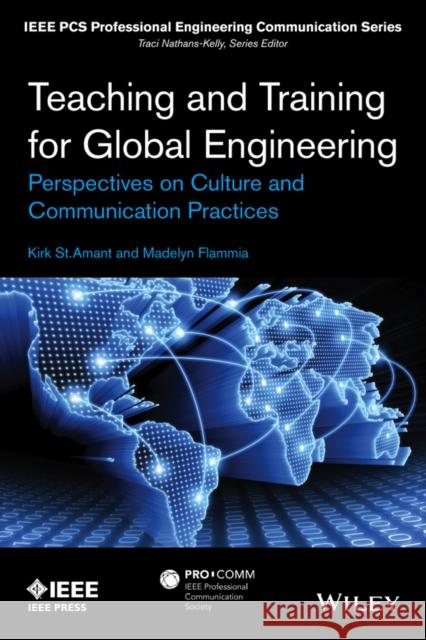 Teaching and Training for Global Engineering: Perspectives on Culture and Professional Communication Practices St Amant, Kirk 9781118328026 Wiley-IEEE Press - książka