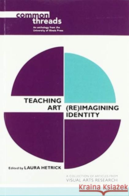 Teaching Art: (Re)Imagining Identity Hetrick, Laura 9780252084034 University of Illinois Press - książka