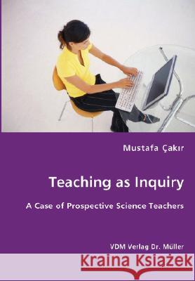 Teaching as Inquiry Mustafa Cakir 9783836434621 VDM Verlag Dr. Mueller E.K. - książka