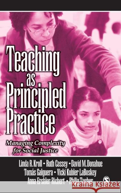 Teaching as Principled Practice: Managing Complexity for Social Justice Kroll, Linda Ruth 9780761928751 Sage Publications - książka