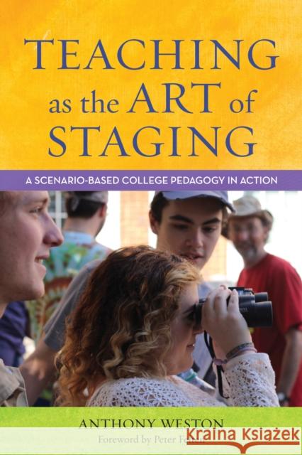 Teaching as the Art of Staging: A Scenario-Based College Pedagogy in Action Anthony Weston 9781620365205 Stylus Publishing (VA) - książka