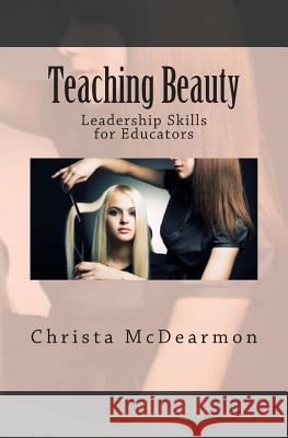 Teaching Beauty: Leadership Skills For educators McDearmon, Christa 9781494448424 Createspace - książka