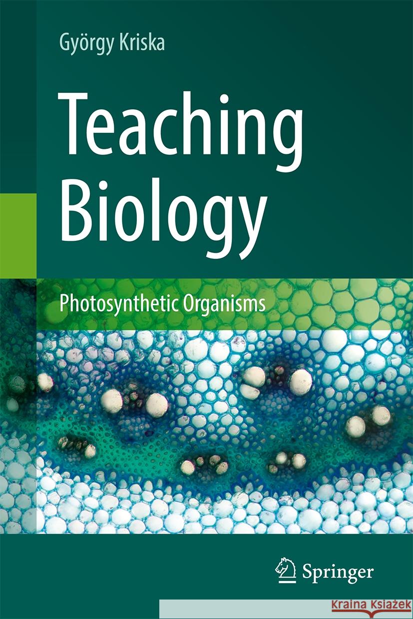 Teaching Biology: Photosynthetic Organisms György Kriska 9783031840845 Springer International Publishing AG - książka