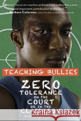 Teaching Bullies: Zero Tolerance in the Court or in the Classroom Jennifer M. Frase 9780994082022 Motion Press - książka