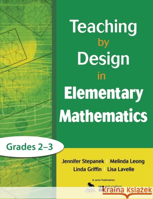 Teaching by Design in Elementary Mathematics, Grades 2-3 Linda Griffin Lisa Lavelle Melinda Leong 9781412987059 Corwin Press - książka
