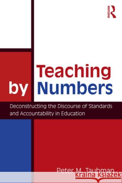 Teaching By Numbers: Deconstructing the Discourse of Standards and Accountability in Education Maas Taubman, Peter 9780415962742  - książka