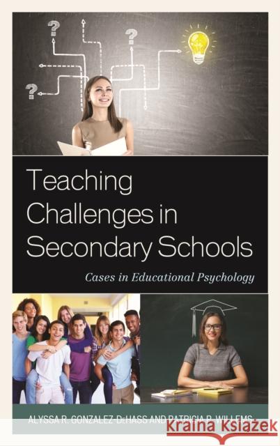 Teaching Challenges in Secondary Schools: Cases in Educational Psychology Alyssa R. Gonzalez-Dehass Patricia P. Willems 9781475828184 Rowman & Littlefield Publishers - książka