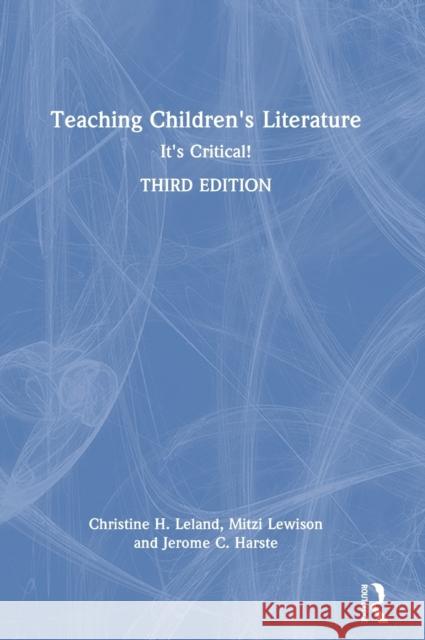 Teaching Children's Literature: It's Critical! Leland, Christine H. 9781032160610 Taylor & Francis Ltd - książka