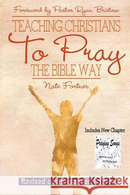 Teaching Christians To Pray The Bible Way Revised and Expanded Fortner, Nate 9780615831718 Whosoever Press - książka