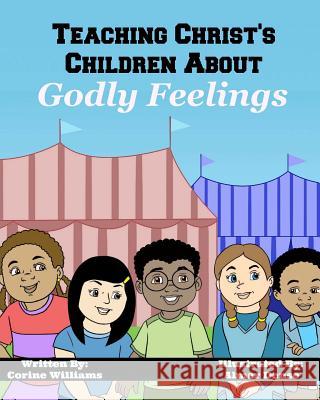 Teaching Christ's Children About Godly Feelings Hyman, Corine 9780985542368 Teaching Christ's Children Publishing - książka