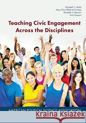 Teaching Civic Engagement Across the Disciplines Elizabeth C. Matto Alison Rios Millett McCartney Elizabeth a. Bennion 9781878147561 American Political Science Association - książka