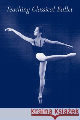 Teaching Classical Ballet John White 9780813013954 University Press of Florida - książka