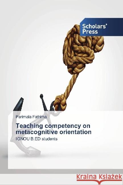 Teaching competency on metacognitive orientation : IGNOU B.ED students Fathima, Parimala 9783659839474 Scholar's Press - książka