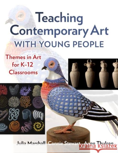 Teaching Contemporary Art with Young People: Themes in Art for K-12 Classrooms Julia Marshall Connie Stewart Anne Thulson 9780807765746 Teachers College Press - książka
