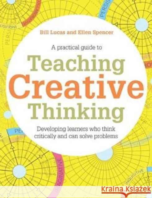 Teaching Creative Thinking: Developing learners who generate ideas and can think critically Ellen Spencer 9781785832369 Crown House Publishing - książka