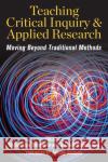 Teaching Critical Inquiry and Applied Research: Moving Beyond Traditional Methods  9781975505332 Stylus Publishing