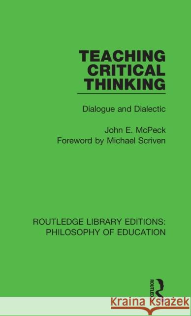 Teaching Critical Thinking: Dialogue and Dialectic John E. McPeck 9781138695610 Routledge - książka